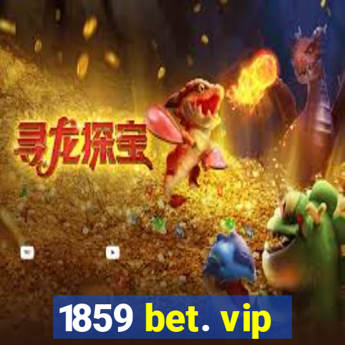 1859 bet. vip